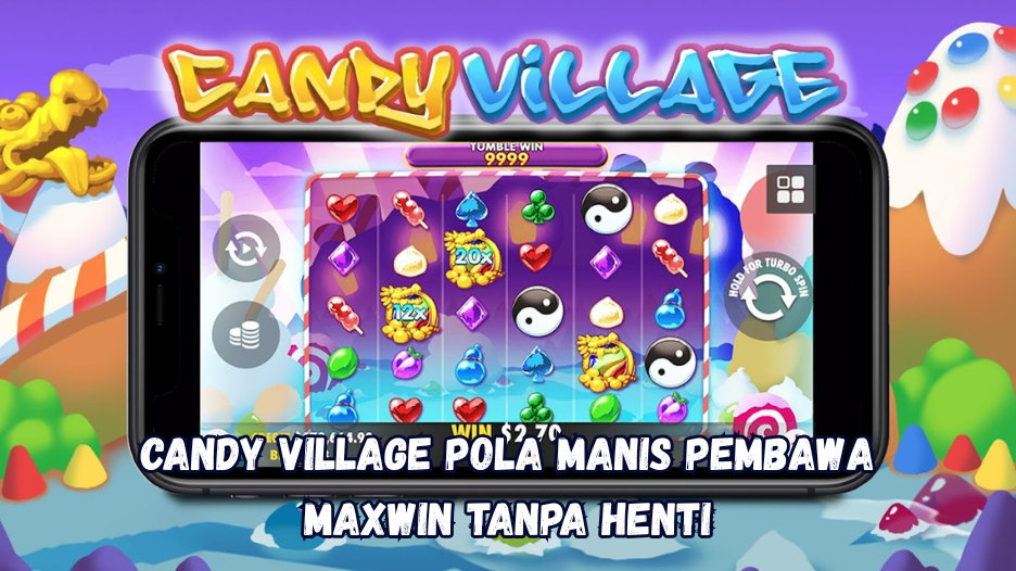 Candy Village Pola Manis Pembawa Maxwin Tanpa Henti.
